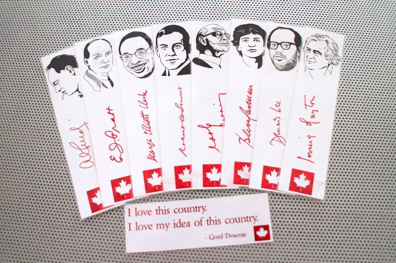 May include: A set of ten white bookmarks with black and white illustrations of famous Canadian people. Each bookmark has a red Canadian maple leaf and a handwritten signature. The bookmarks are arranged in a fan shape. The text at the bottom of the image reads: "I love this country. I love my idea of this country. - Gord Downie"