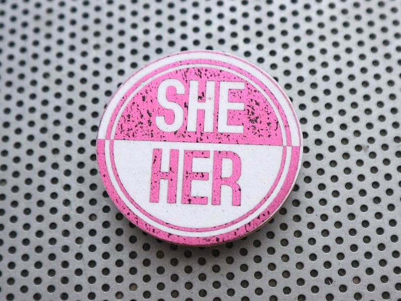 She Her 1 5 Pinback Pin Gender Pronoun Badge Or Button Etsy
