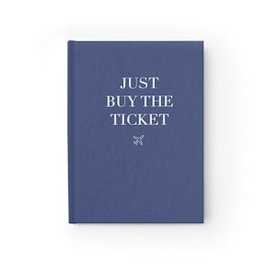 Just Buy The Ticket Travel Journal MULTIPLE COLORS