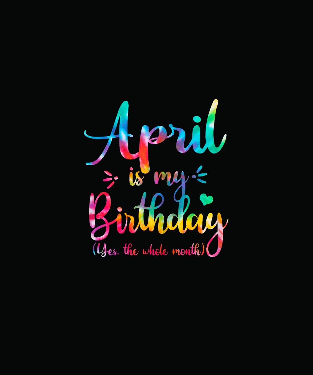 April is my birthday yes the whole month png april queen april girl