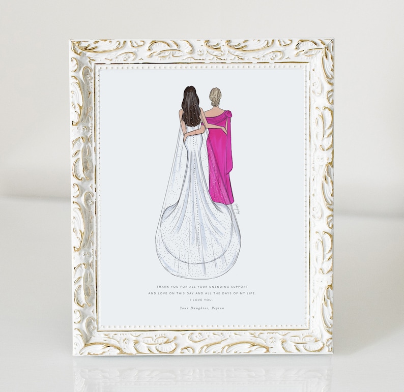 May include: A framed illustration of two women, one in a white wedding dress and the other in a pink dress, walking away from the viewer. The text reads "Thank you for all your unending support and love on this day and all the days of my life. I love you. Your Daughter, Pepton."