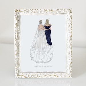 May include: A framed illustration of a bride and her mother walking down the aisle together. The bride is wearing a white wedding dress with a veil and the mother is wearing a navy blue dress. The text in the image reads "No matter how much I say I love you, I always love you more than that."