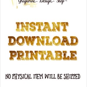 May include: Gold text on a white background reads "INSTANT DOWNLOAD PRINTABLE" and "NO PHYSICAL ITEM WILL BE SHIPPED".