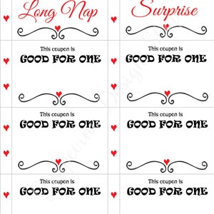 May include: Eight printable coupons with black text and red hearts. Each coupon says "This coupon is good for one" followed by a different phrase. The phrases are "Long Nap", "Surprise", "Good for one", "Good for one", "Good for one", "Good for one", "Good for one", and "Good for one".