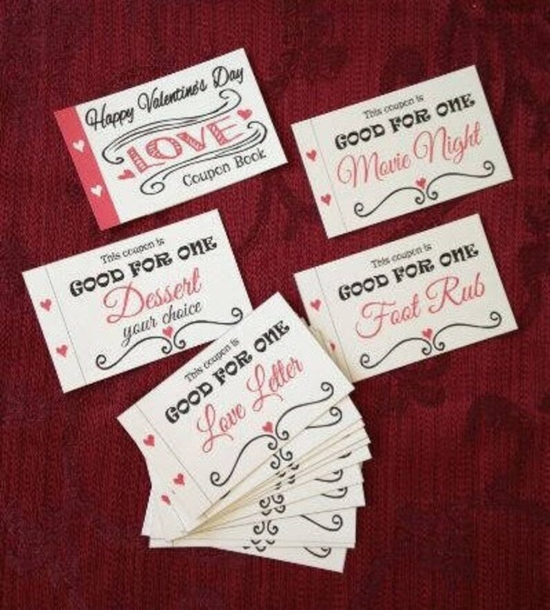 May include: A set of printable Valentine's Day coupons with pink and black text on white paper. The coupons say "Good for one" followed by a different activity, such as "Dessert", "Movie Night", "Foot Rub", and "Love Letter".