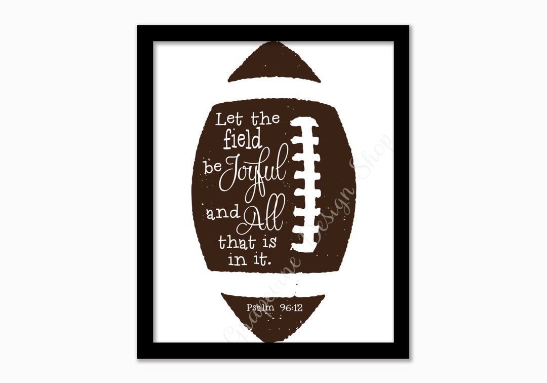 Football Prints Let the Field...psalm 9612 Instant Printable Scripture