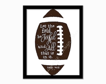 Football prints - Let the field...Psalm 96:12 - Instant printable - Scripture wall art - 2 font colors - Sports Kids bedroom -Bible verse