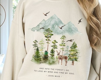 John Muir Quote Sweatshirt, and into the forest I go, Crewneck Pullover, Unisex