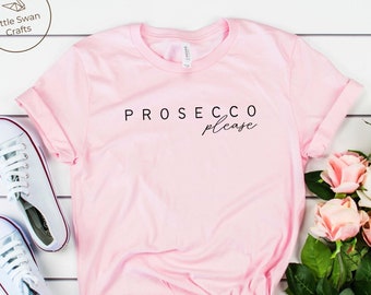 Prosecco please shirt, Unisex super soft and comfortable t-shirt