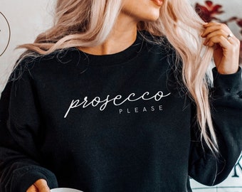 Prosecco Please Sweatshirt, Soft and Comfortable Crewneck Pullover