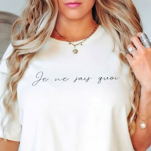 Je Ne Sais Quoi Shirt, French Saying T-shirt, Unisex