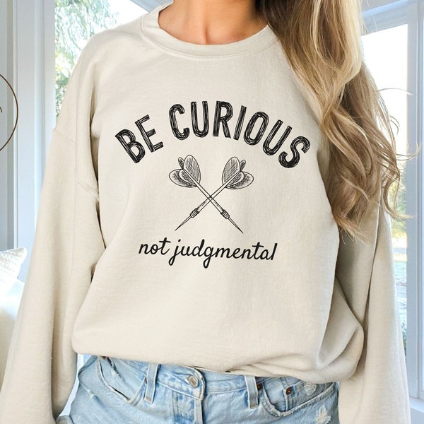 Be Curious Not Judgmental Sweatshirt, Unisex Crewneck Pullover