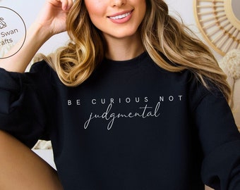 Be Curious Not Judgmental Sweatshirt, Walt Whitman Poem Crewneck Pullover