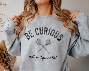 Be Curious Not Judgmental Sweatshirt, Unisex Crewneck Pullover