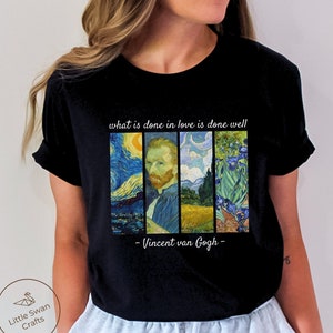 Könnte beinhalten: Schwarzes T-Shirt mit einem Zitat von Vincent van Gogh: "what is done in love is done well." Das Zitat ist in weißer Schrift gedruckt und von vier Bildern berühmter Van Gogh-Gemälde umgeben.