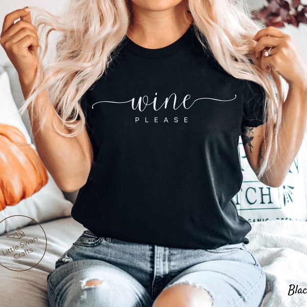 Wine Please Shirt, Soft and Comfortable T-shirt, Unisex