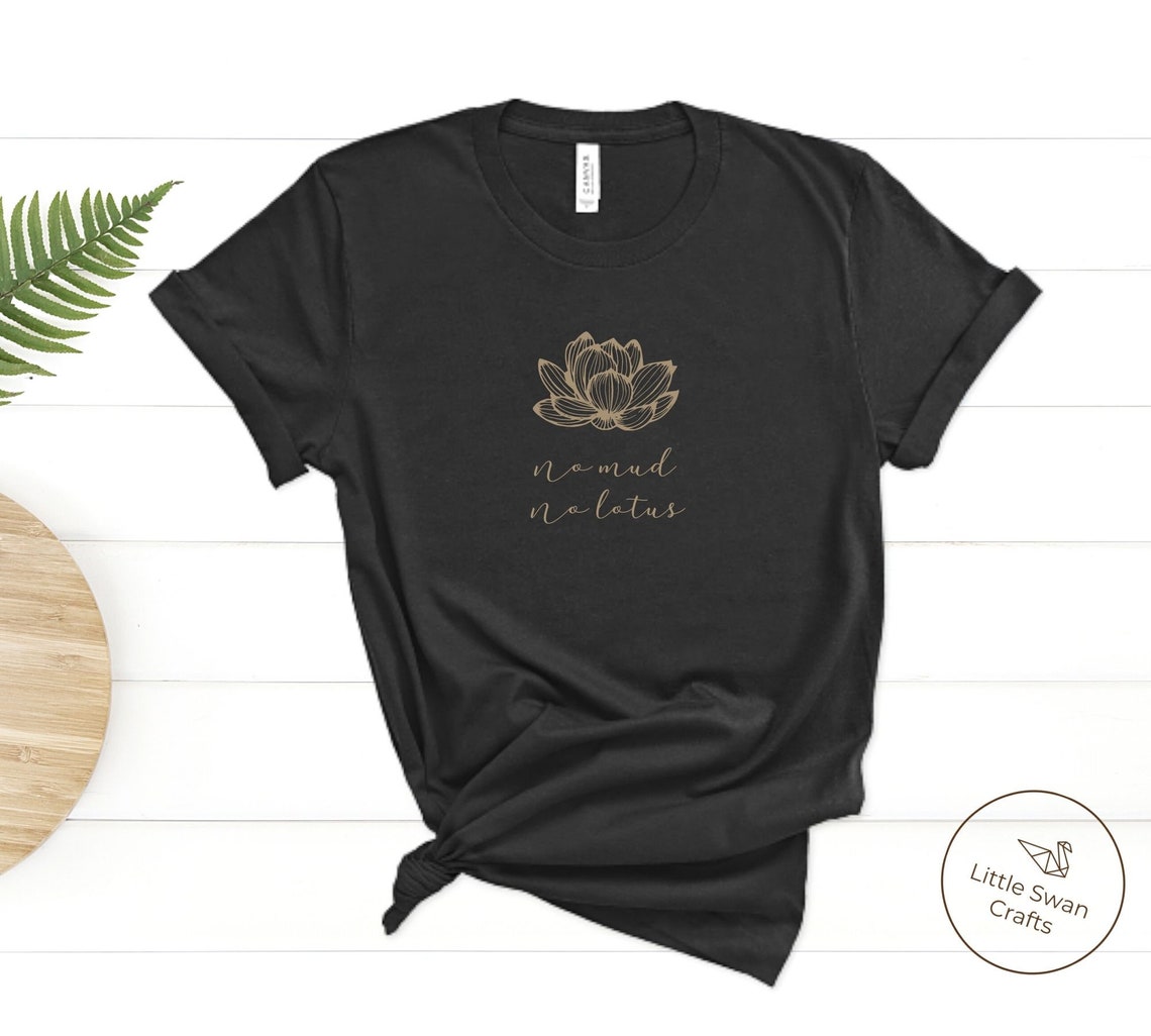 No Mud No Lotus Shirt Zen Meditation Lotus Flower T-shirt | Etsy