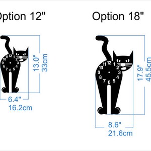 May include: Black cat clock silhouette with a white clock face. The clock is available in two sizes: 12 inches (33 cm) and 18 inches (45.5 cm).