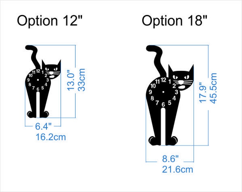 May include: Black cat clock silhouette with a white clock face. The clock is available in two sizes: 12 inches (33 cm) and 18 inches (45.5 cm).