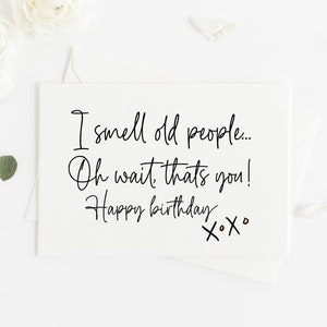 Grappige gepersonaliseerde verjaardagskaart, ik ruik oude mensen, brutale kaart voor hem haar gelukkige verjaardag, aandenken cadeau, aangepast cadeau voor mama papa