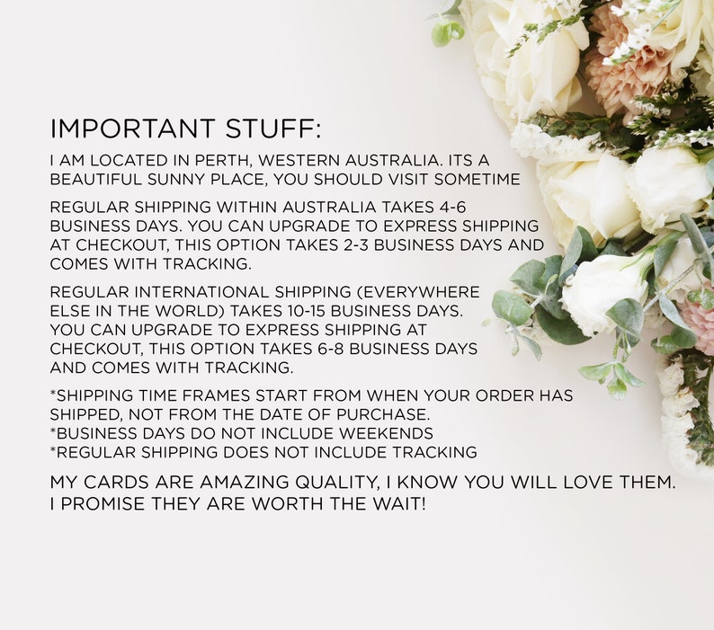 May include: Important information about shipping times for handmade cards. Regular shipping within Australia takes 4-6 business days. International shipping takes 10-15 business days. Express shipping is available for both domestic and international orders. The text also states that shipping time frames start from when the order has shipped, not from the date of purchase. Business days do not include weekends. Regular shipping does not include tracking. The text ends with a statement that the cards are amazing quality and worth the wait.