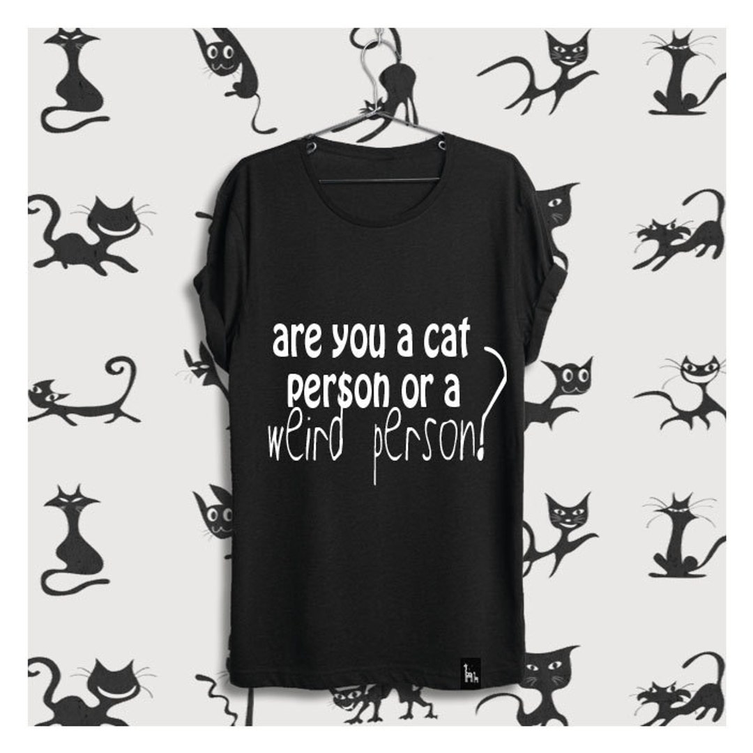 Are You a Cat Person or a Weird Person Sarcastic Tshirt Etsy