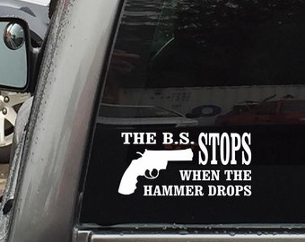 2nd Amendment Sticker The B.S. Stops When The Hammer Drops Car Stickers Vinyl Decals