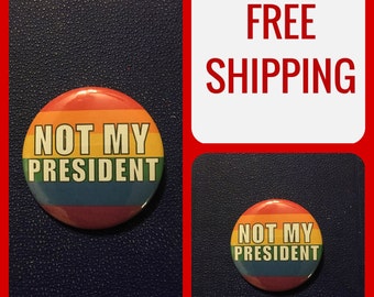 Rainbow Pride "Not My President" Protest Button, FREE SHIPPING & Coupon Codes