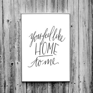 downloadable home quote print printable pdf you feel like home to me gallery print display home to me handwritten quote