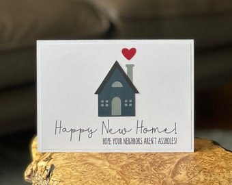 Handmade "Happy New Home. Hope You're Neighbors Aren't Assholes" Greeting Card | New Home | New Neighbor Card | Real Estate Closing Gift