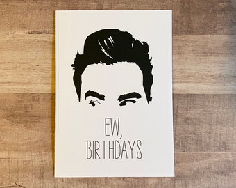 Handmade "EW, Birthdays!" Birthday Card | Schitts Creek Card | Schitts Creek Birthday | Ew David | David Rose Card | Ew, Birthdays