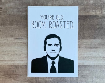 Handmade "You're Old. Boom. Roasted." Birthday Card | The Office Card | The Office Birthday | Michael Scott Birthday Card