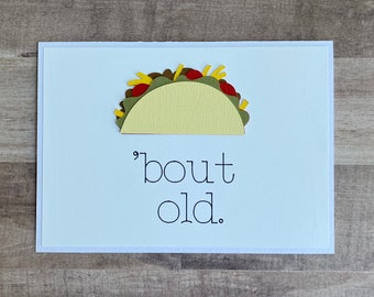 Handmade Taco 'bout old Birthday Greeting Card | Taco Birthday Card