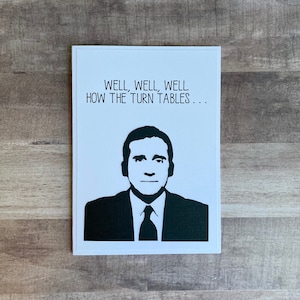 Handmade &quot;Well, Well, Well. How The Turn Tables.&quot; Birthday Card | The Office Card | The Office Birthday | Michael Scott Birthday Card