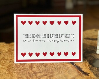 Handmade "There's no one else I'd rather lay next to. While looking at my phone." Card | Naughty Love Card | Naughty Valentine Card
