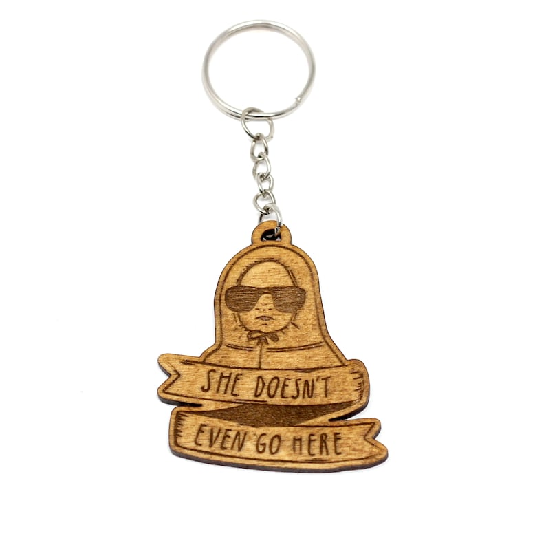 She Doesn/'t Even Go Here Mean Girls Inspired Key Chain