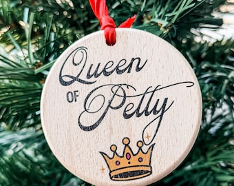 Petty Queen Christmas Ornament, Funny Ornament, Handmade Wood Ornament