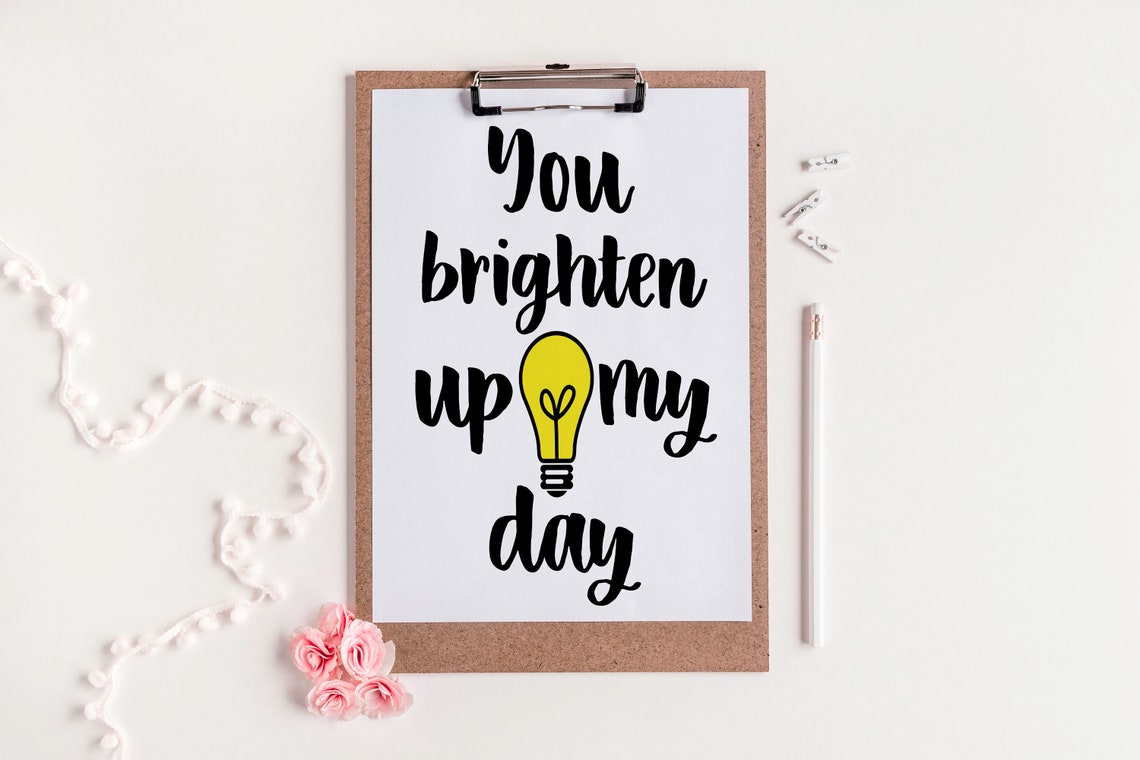 You Brighten up My Day Art Print,wall Art, Motivational Print,printable