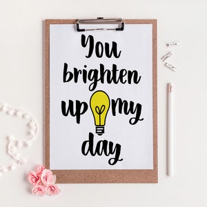 You Brighten Up My Day Art Print,Wall Art, Motivational Print,Printable,Decor 5x7-8x10-11x17 JPG & PNG-Instant Download Black-White-Yellow image 2