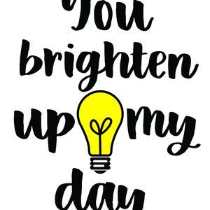 You Brighten Up My Day Art Print,Wall Art, Motivational Print,Printable,Decor 5x7-8x10-11x17 JPG & PNG-Instant Download Black-White-Yellow image 7