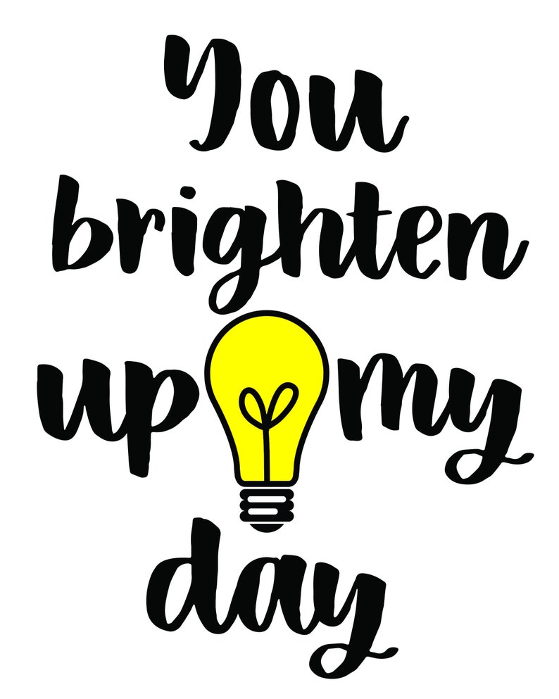 You Brighten Up My Day Art Print,Wall Art, Motivational Print,Printable,Decor 5x7-8x10-11x17 JPG & PNG-Instant Download Black-White-Yellow image 7