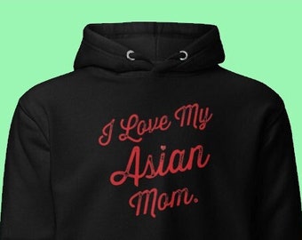 I Love My Asian Mom Vintage Script Unisex Hoodie, Mothers Day, Asian mom, Mom son gift, Mom daughter gift