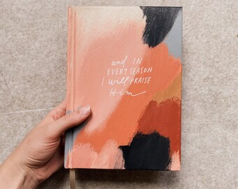 I Will Praise Him- Hand-lettered, Hand Painted Hardback Journal- Bible Notebook