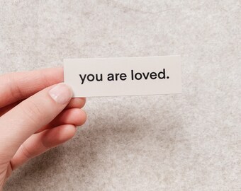 You are Loved Sticker- Die Cut Vinyl Sticker