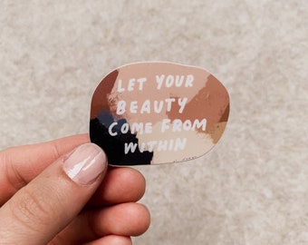 Let Your Beauty Come from Within- Die Cut Vinyl Sticker- Christian Journal Sticker- Laptop Sticker