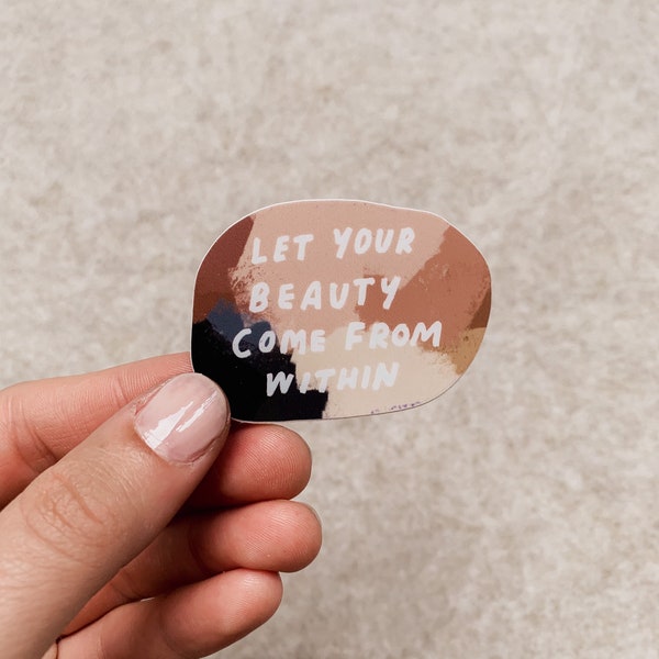 Let Your Beauty Come from Within- Die Cut Vinyl Sticker- Christian Journal Sticker- Laptop Sticker