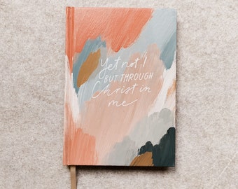 Yet Not I but Through Christ in Me - Hand-lettered, Hand Painted Hardback Journal- Bible Notebook- Imprinted Hardback Notebook