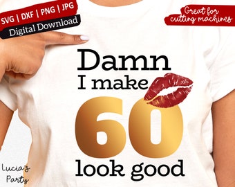 Damn I Make 60 Look Good SVG, 60 verjaardag svg, 60e verjaardag svg voor dames, 60e svg, 60 en fabulous svg, 60 en sassy svg