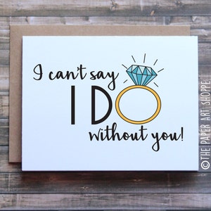 I can't say I do without you, card for bridesmaid, card for maid of honor, card for matron of honor, wedding card, engagement card image 1