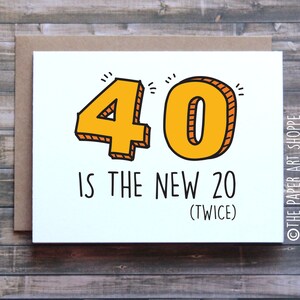 Funny birthday card, 40 is the new 20 twice, funny card for mom, funny card for dad, funny card for friend, happy birthday card